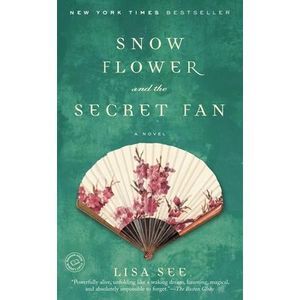 Snow Flower and the Secret Fan -- Lisa See